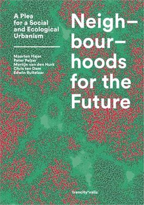 Neighbourhoods for the Future ― A Plea for a Social and Ecological Urbanism