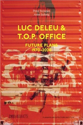 Luc Deleu & T.O.P. office：Future Plans 1970-2020