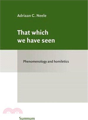 That Which We Have Seen: Phenomenology and Homiletics