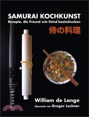 Samurai Kochkunst: Rezepte, die Freund wie Feind beeindrucken