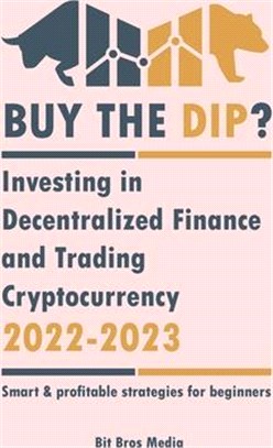 Buy the Dip?: Investing in Decentralized Finance and Trading Cryptocurrency, 2022-2023 - Bull or bear? (Smart & profitable strategie