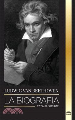 Ludwig van Beethoven: La biografía de un compositor genial y su famosa Sonata Claro de Luna al descubierto