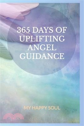 365 days of uplifting Angel guidance: Ease your life