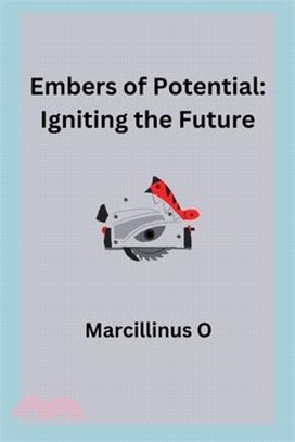 Embers of Potential: Igniting the Future