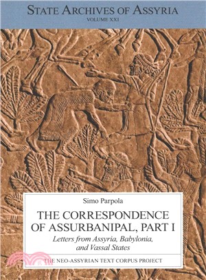 The Correspondence of Assurbanipal ― Letters from Assyria, Babylonia, and Vassal States