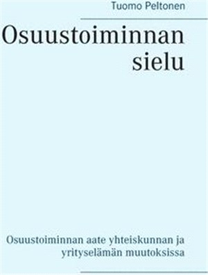 Osuustoiminnan sielu: Osuustoiminnan aate yhteiskunnan ja yrityselämän muutoksissa