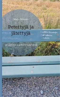 Petettyjä ja jätettyjä: vertaistukea ja auttavia kysymyksiä