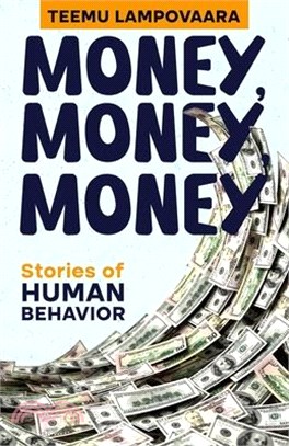 Money, Money, Money: Stories of Human Behavior