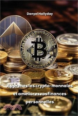 Apprenez les crypto-monnaies et améliorezvosfinances personnelles