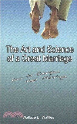 The Art and Science of a Great Marriage ― How to Energize Your Marriage