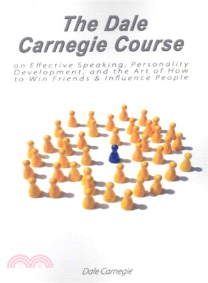 The Dale Carnegie Course on Effective Speaking, Personality Development, and the Art of How to Win Friends & Influence People