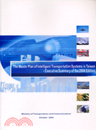 The master plan of intelligent transportation systems in Taiwan :executive summary of the 2004 edition /