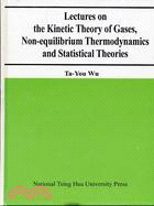 LECTURES ON THE KINETIC THEORY OF GASES NON-EQUILIBRIUM THERMODYNAMICS AND STATISTICAL THEORIES