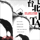 台北LOST & FOUND：都市偵探的世紀末台北觀察