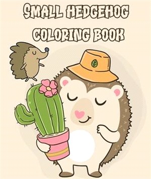 Small hedgehog coloring book: Cute hedgehog coloring patterns for learning and relaxing. Hedgehog coloring book for children, ... Hedgehog coloring