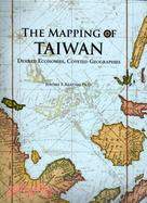 THE MAPPING OF TAIWAN：DESIRED ECONOMIES, COVETED GEOGRAPHIES