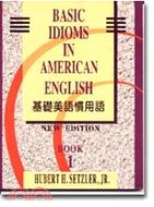 基礎美語慣用語 = Basic idioms in American English / 