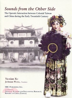 Sounds from the other side :the operatic interaction between colonial Taiwan and China during the early twentieth century /