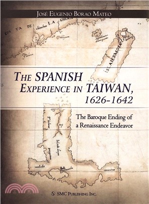 The Spanish Experience in Taiwan, 1626-1642: The Baroque Ending of a Renaissance Endeavor