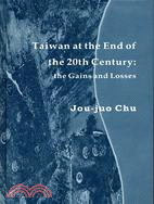 TAIWAN AT THE END OF THE 20TH CENTURY: THE GAINS AND LOSSES