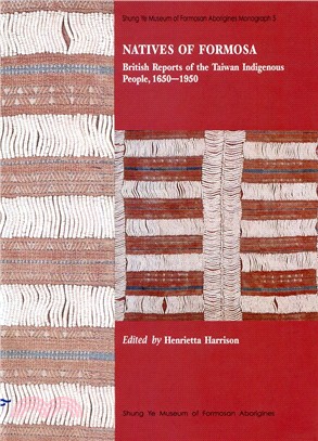 Natives of Formosa, British Reports of the Taiwan Indigenous People, 1650－1950