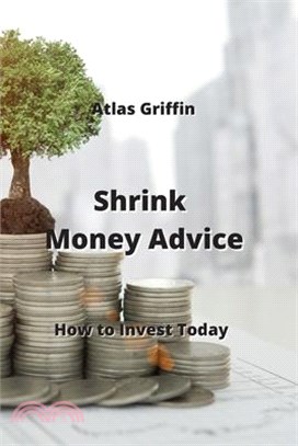 Shrink Money Advice: How to Invest Today