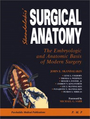 Skandalakis Surgical Anatomy: the Embryologic and Anatomic Basis of Modern Surgery ― The Embryologic And Anatomic Basis Of Modern Surgery