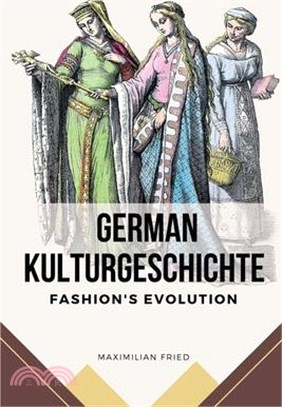 German Kulturgeschichte: Fashion's Evolution