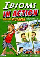 輕鬆學慣用語 Idioms in Action through Pictures