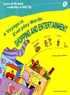 A Voyage in Everyday Words：Shopping & Entertainment（附光碟）