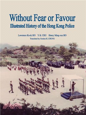 Without Fear or Favour: Illustrated History of the Hong Kong Police