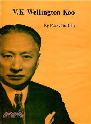 V. K. Wellington Koo：A Case Study of China's Diplomat and Diplomacy of Nationalism, 1912-1966