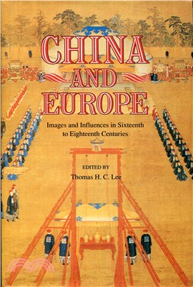 China and Europe：Images and Influences in Sixteenth to Eighteenth Centuries