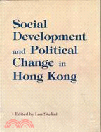 SOCIAL DEVELOPMENT AND POLITICAL CHANGE IN HONG KONG