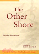 The Other Shore：Plays by Gao Xingjian | 拾書所