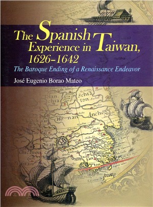 The Spanish Experience in Taiwan 1626-1642: The Baroque Ending of a Renaissance Endeavour