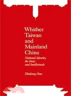 Whither Taiwan and Mainland China: National Identity, the State and Intellectuals