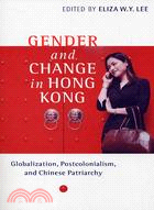 GENDER AND CHANGE IN HONG KONG: GLOBALIZATION, POSTCOLONIALISM, AND CHINESE PATRIARCHY