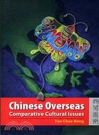 CHINESE OVERSEAS: COMPARATIVE CULTURAL ISSUES