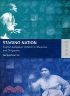 STAGING NATION: ENGLISH LANGUAGE THEATRE IN MALAYSIA AND SINGAPORE