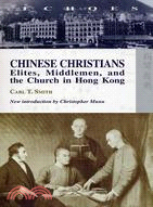 CHINESE CHRISTIANS: ELITES, MIDDLEMEN, AND THE CHURCH IN HONG KONG
