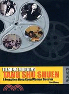 FILMING MARGINS: TANG SHU SHUEN, A FORGOTTEN HONG KONG WOMAN DIRECTOR