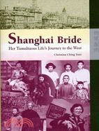 SHANGHAI BRIDE: HER TUMULTUOUS LIFE'S JOURNEY TO THE WEST