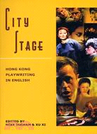CITY STAGE: HONG KONG PLAYWRITING IN ENGLISH