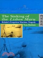 THE SINKING OF THE LISBON MARU: BRITAIN'S FORGOTTEN WARTIME TRAGEDY