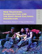 NEW TELEVISION, GLOBALISATION, AND THE EAST ASIAN CULTURAL IMAGINATION