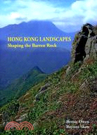 HONG KONG LANDSCAPES: SHAPING THE BARREN ROCK