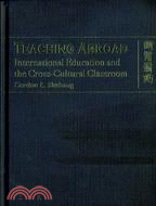 TEACHING ABROAD: INTERNATIONAL EDUCATION AND THE CROSS-CULTURAL CLASSROOM