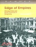 EDGE OF EMPIRES: CHINESE ELITES AND BRITISH COLONIALS IN HONG KONG