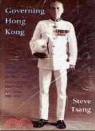 GOVERNING HONG KONG: ADMINISTRATIVE OFFICERS FROM THE NINETEENTH CENTURY TO THE HANDOVER TO CHINA, 1862-1997